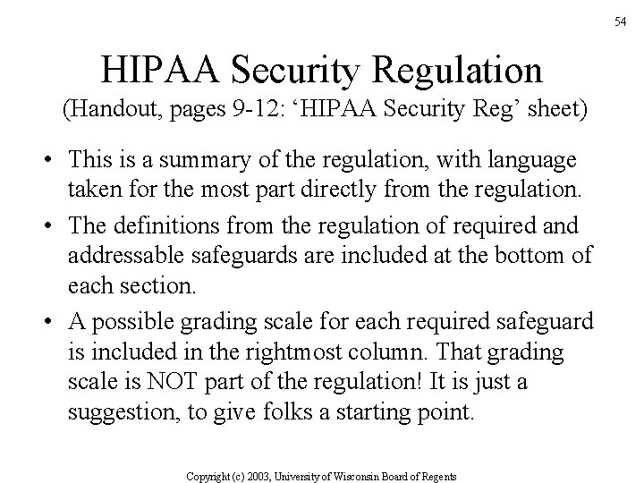 54 HIPAA Security Regulation (Handout, pages 9 -12: ‘HIPAA Security Reg’ sheet) • This
