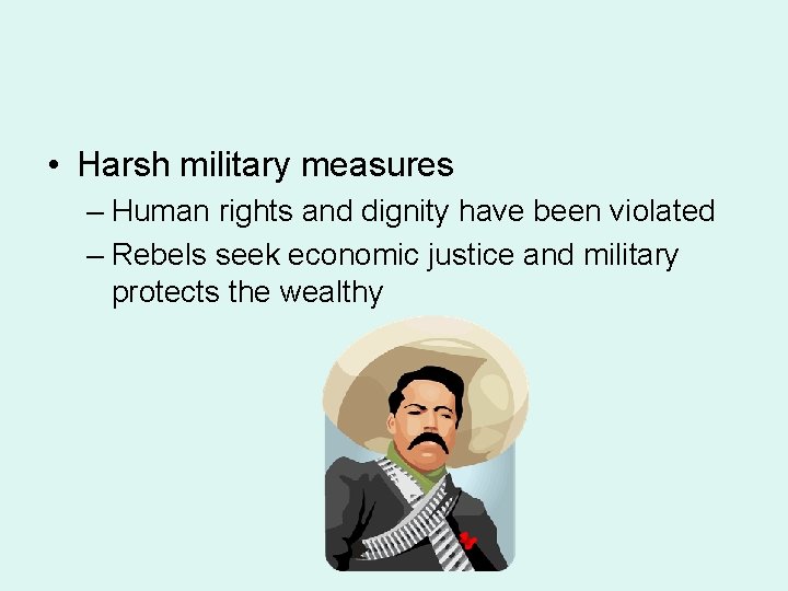  • Harsh military measures – Human rights and dignity have been violated –