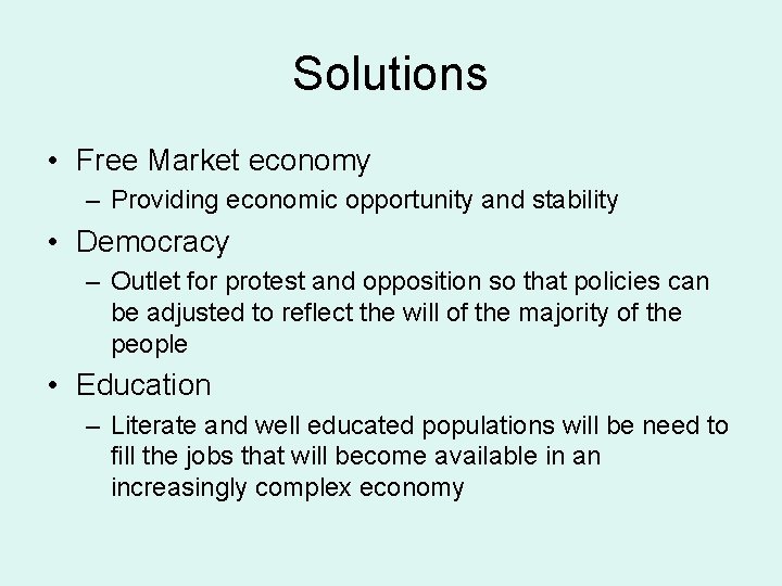 Solutions • Free Market economy – Providing economic opportunity and stability • Democracy –