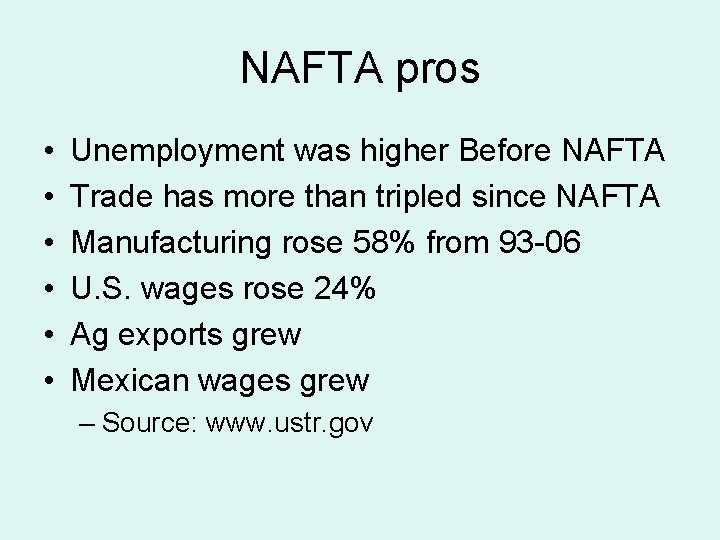 NAFTA pros • • • Unemployment was higher Before NAFTA Trade has more than