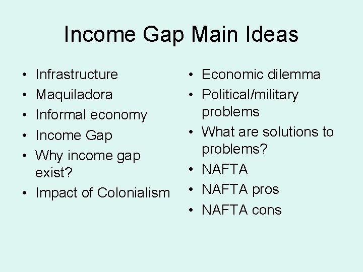 Income Gap Main Ideas • • • Infrastructure Maquiladora Informal economy Income Gap Why