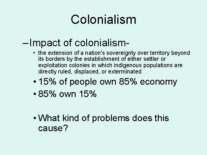 Colonialism – Impact of colonialism • the extension of a nation's sovereignty over territory