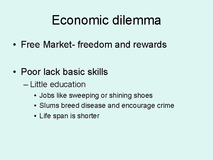 Economic dilemma • Free Market- freedom and rewards • Poor lack basic skills –