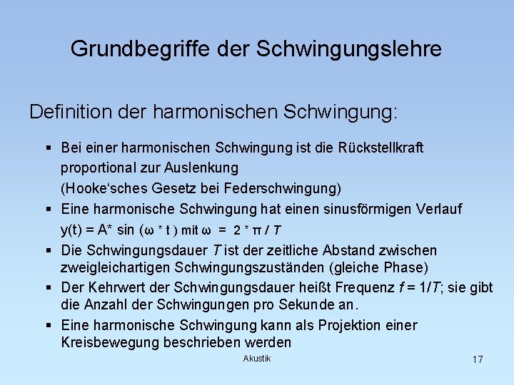 Grundbegriffe der Schwingungslehre Definition der harmonischen Schwingung: § Bei einer harmonischen Schwingung ist die