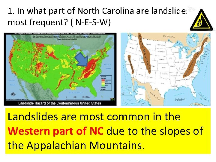 1. In what part of North Carolina are landslides most frequent? ( N-E-S-W) Landslides