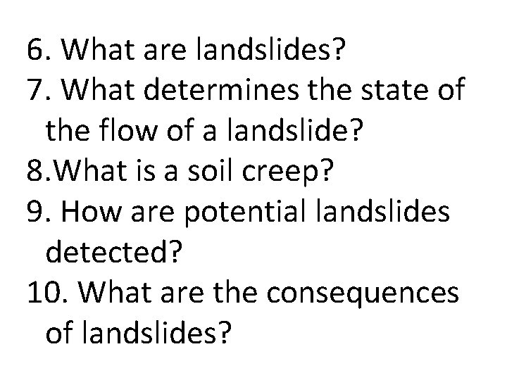 6. What are landslides? 7. What determines the state of the flow of a