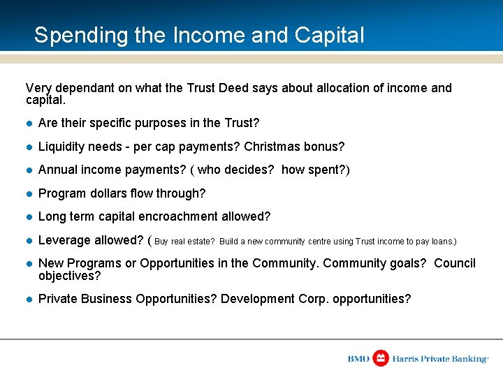 Spending the Income and Capital Very dependant on what the Trust Deed says about