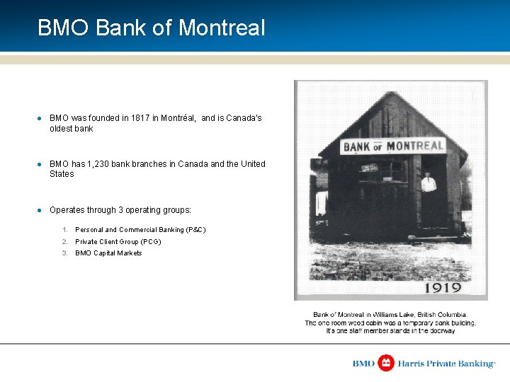 BMO Bank of Montreal l BMO was founded in 1817 in Montréal, and is