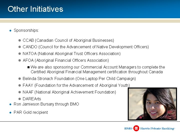 Other Initiatives l Sponsorships: l CCAB (Canadian Council of Aboriginal Businesses) l CANDO (Council