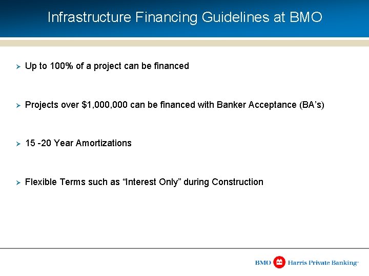 Infrastructure Financing Guidelines at BMO Ø Up to 100% of a project can be