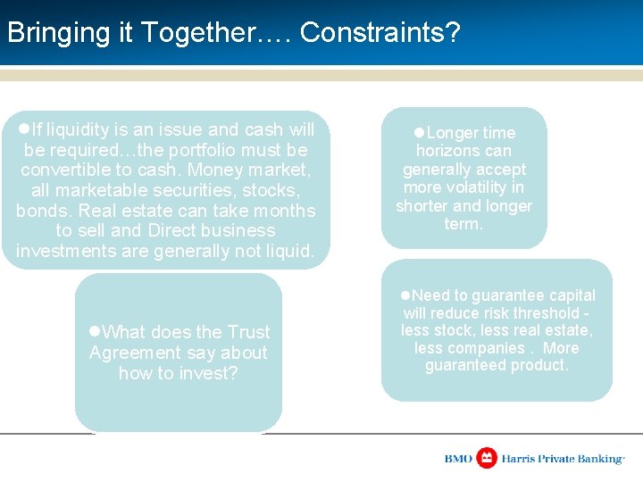 Bringing it Together…. Constraints? l. If liquidity is an issue and cash will be