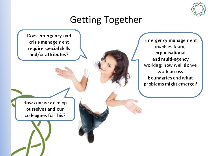 Getting Together Does emergency and crisis management require special skills and/or attributes? How can