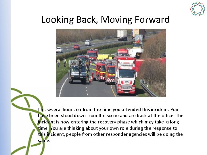 Looking Back, Moving Forward It is several hours on from the time you attended