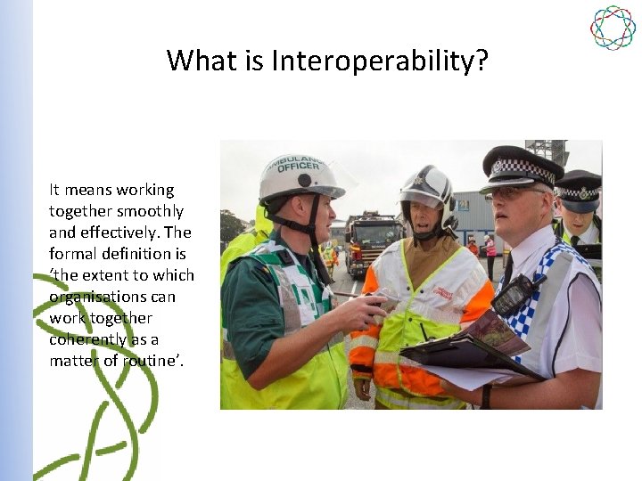 What is Interoperability? It means working together smoothly and effectively. The formal definition is