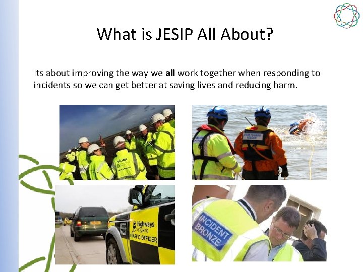 What is JESIP All About? Its about improving the way we all work together