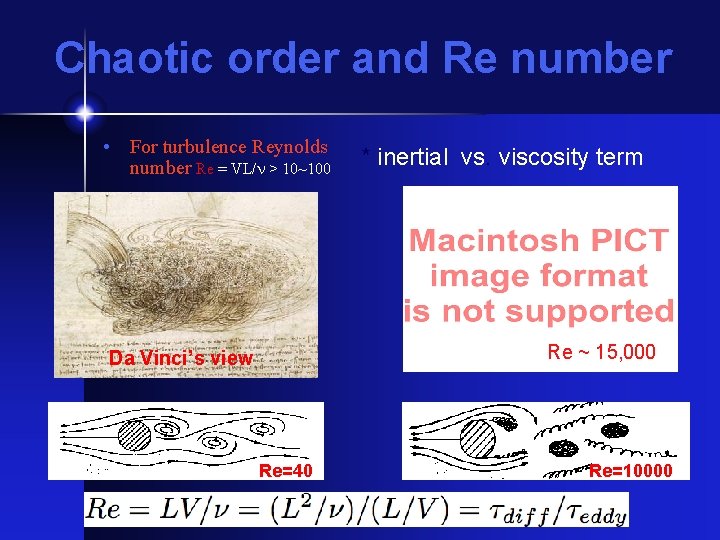 Chaotic order and Re number • For turbulence Reynolds number Re = VL/n >