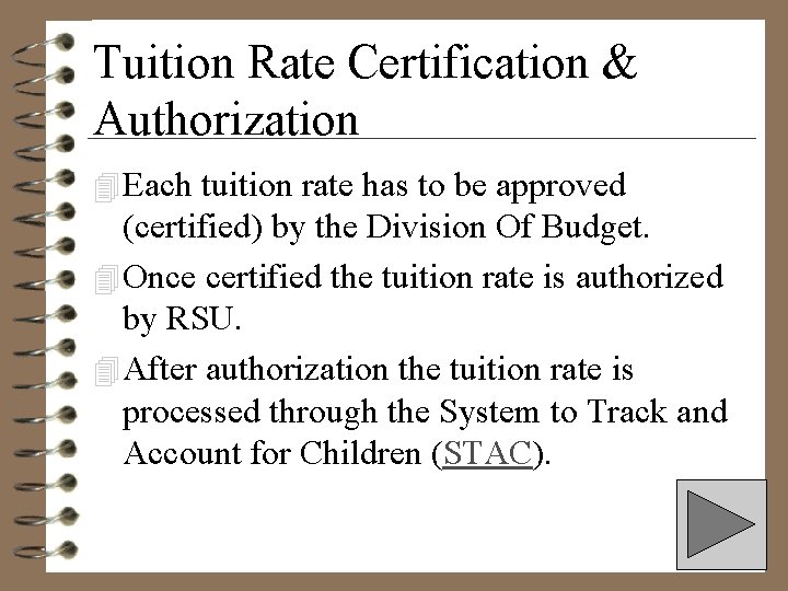 Tuition Rate Certification & Authorization 4 Each tuition rate has to be approved (certified)