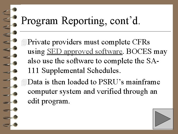 Program Reporting, cont’d. 4 Private providers must complete CFRs using SED approved software. BOCES