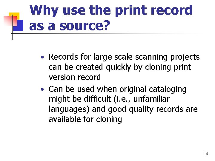 Why use the print record as a source? • Records for large scale scanning