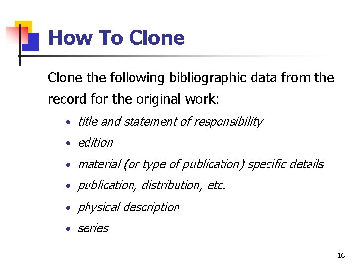 How To Clone the following bibliographic data from the record for the original work: