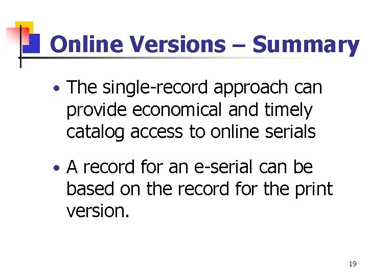 Online Versions – Summary • The single-record approach can provide economical and timely catalog