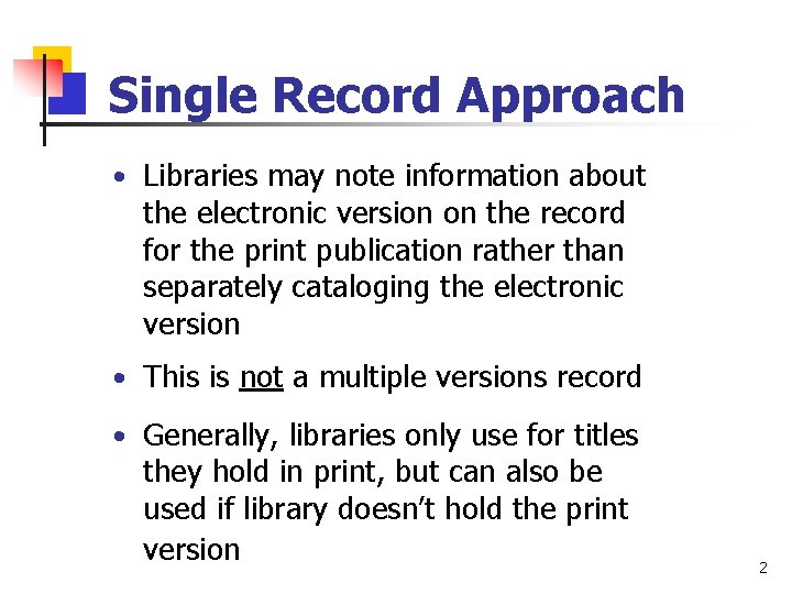 Single Record Approach • Libraries may note information about the electronic version on the