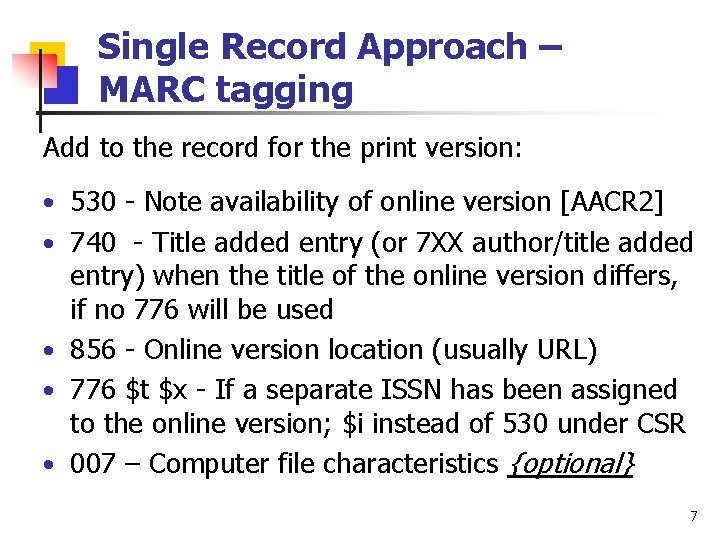 Single Record Approach – MARC tagging Add to the record for the print version: