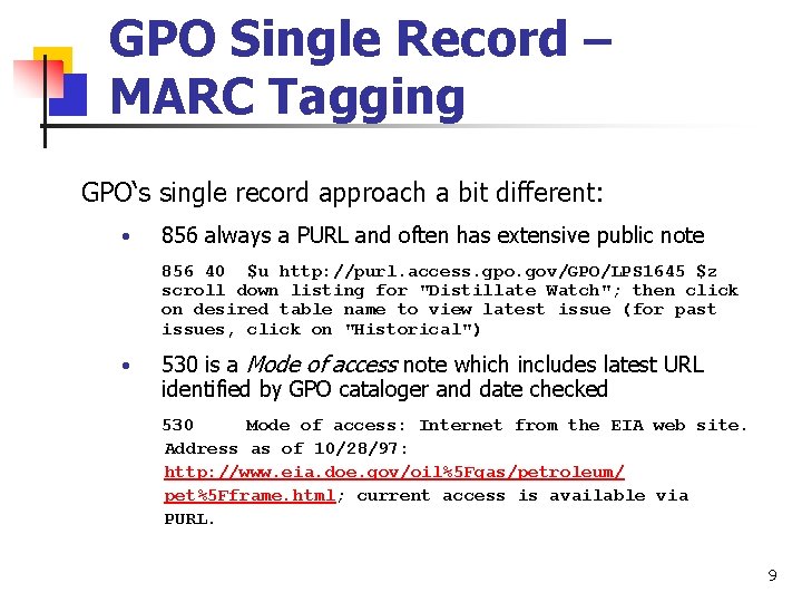 GPO Single Record – MARC Tagging GPO‘s single record approach a bit different: •