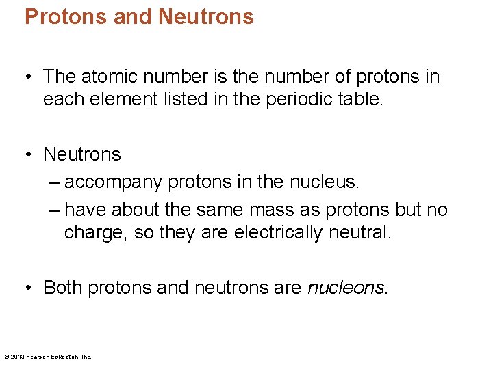 Protons and Neutrons • The atomic number is the number of protons in each