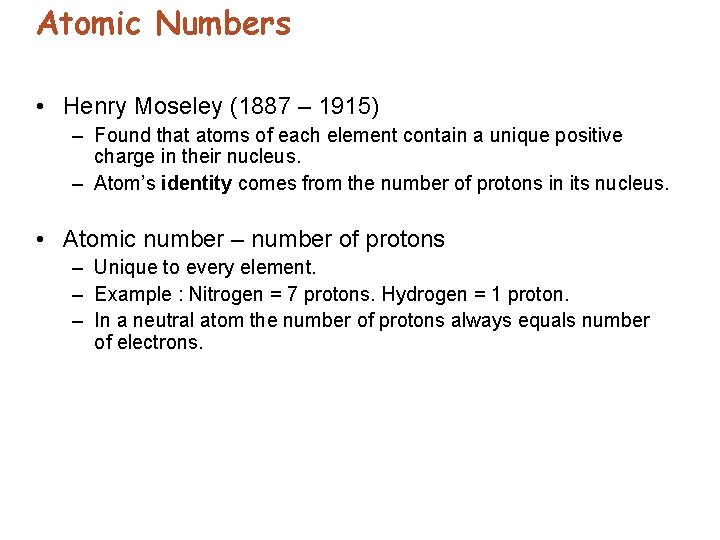 Atomic Numbers • Henry Moseley (1887 – 1915) – Found that atoms of each