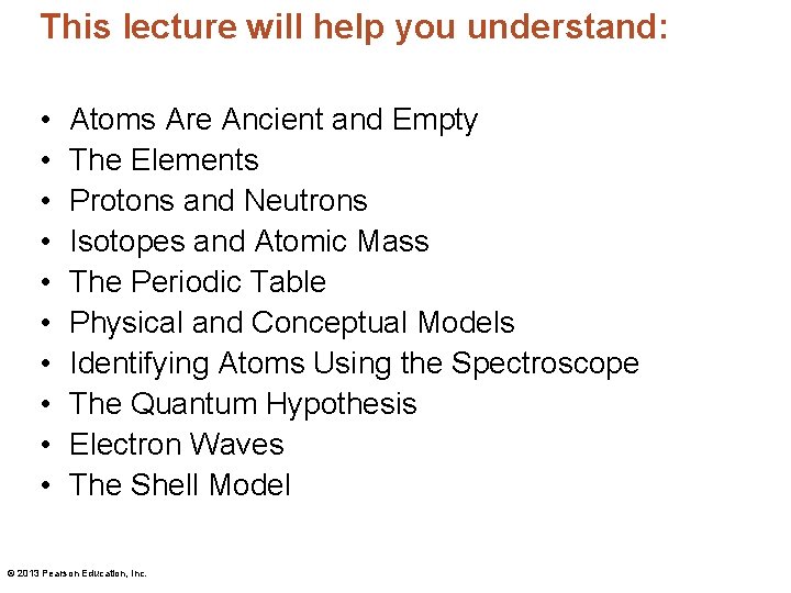 This lecture will help you understand: • • • Atoms Are Ancient and Empty