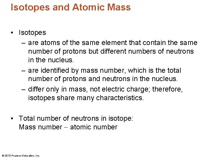 Isotopes and Atomic Mass • Isotopes – are atoms of the same element that