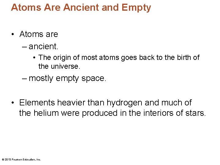 Atoms Are Ancient and Empty • Atoms are – ancient. • The origin of