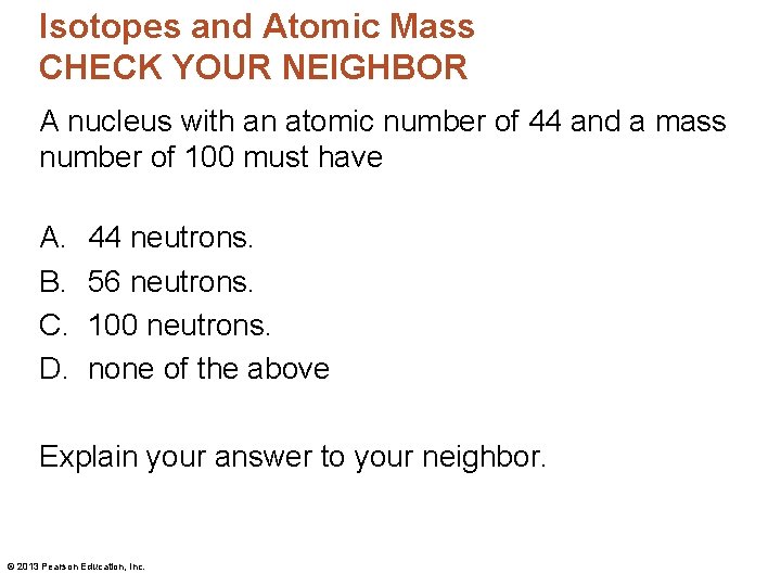 Isotopes and Atomic Mass CHECK YOUR NEIGHBOR A nucleus with an atomic number of