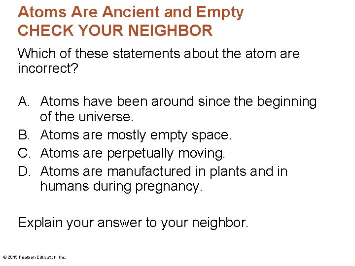 Atoms Are Ancient and Empty CHECK YOUR NEIGHBOR Which of these statements about the