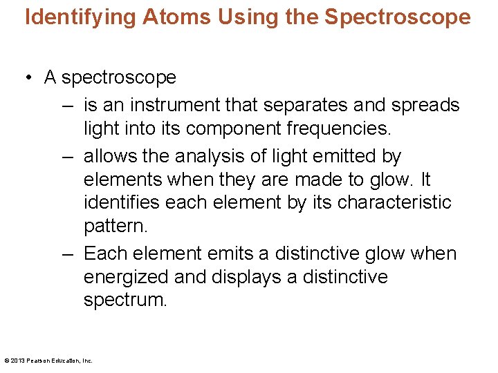 Identifying Atoms Using the Spectroscope • A spectroscope – is an instrument that separates