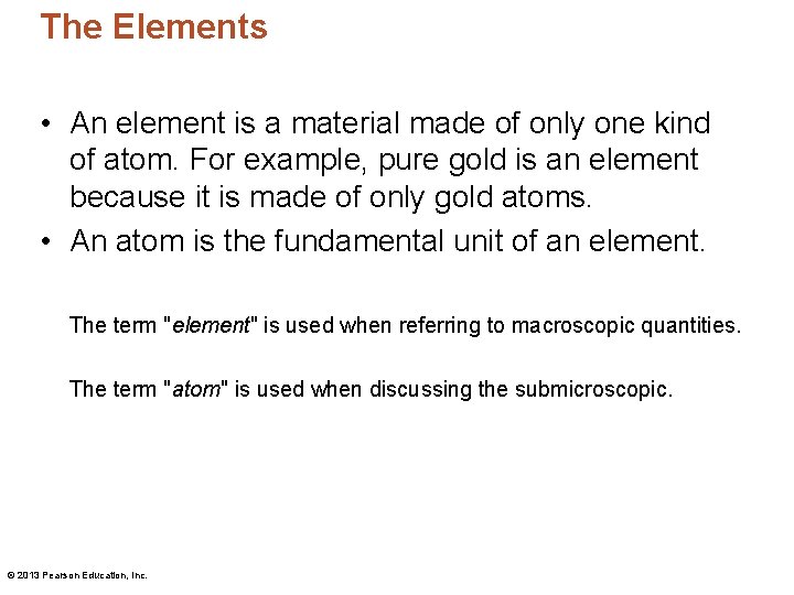 The Elements • An element is a material made of only one kind of