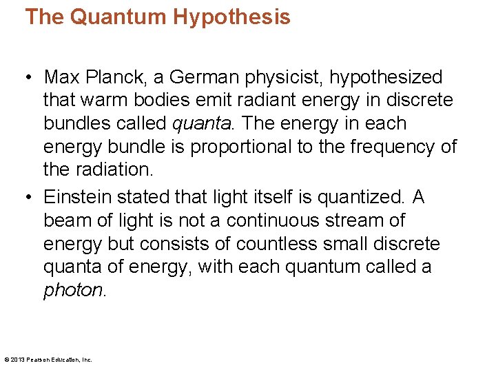 The Quantum Hypothesis • Max Planck, a German physicist, hypothesized that warm bodies emit