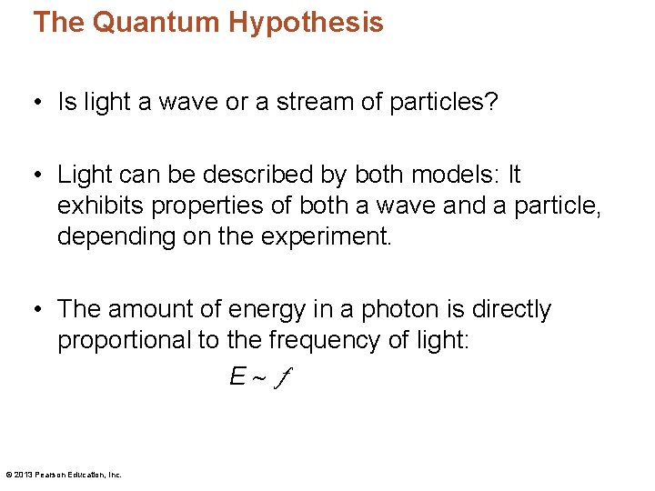 The Quantum Hypothesis • Is light a wave or a stream of particles? •