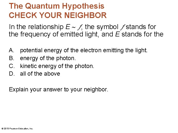 The Quantum Hypothesis CHECK YOUR NEIGHBOR In the relationship E , the symbol stands