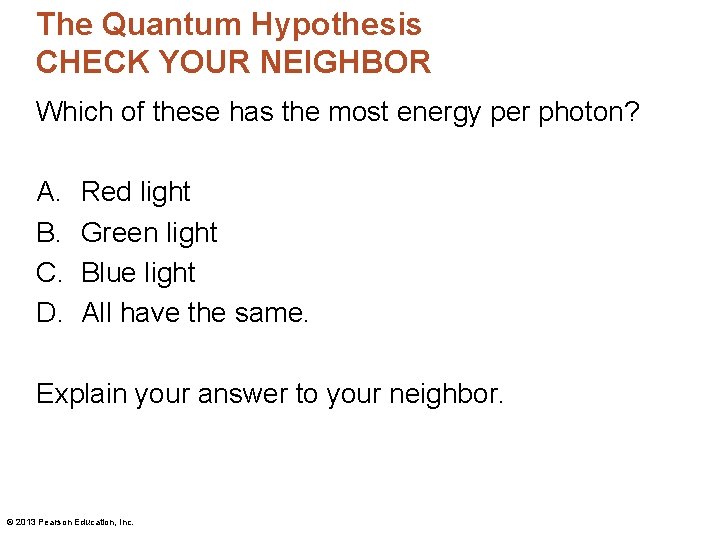 The Quantum Hypothesis CHECK YOUR NEIGHBOR Which of these has the most energy per