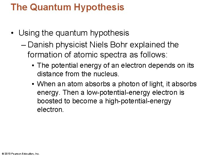 The Quantum Hypothesis • Using the quantum hypothesis – Danish physicist Niels Bohr explained