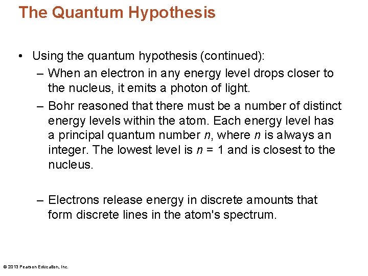 The Quantum Hypothesis • Using the quantum hypothesis (continued): – When an electron in