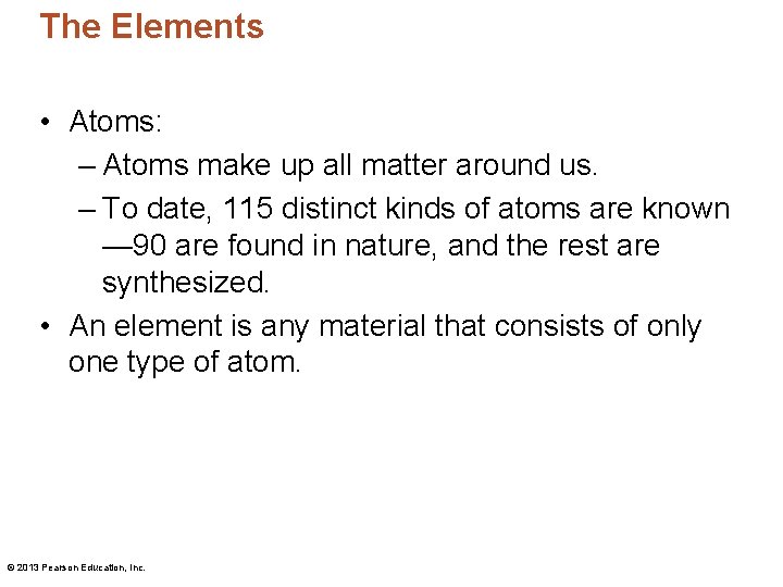 The Elements • Atoms: – Atoms make up all matter around us. – To