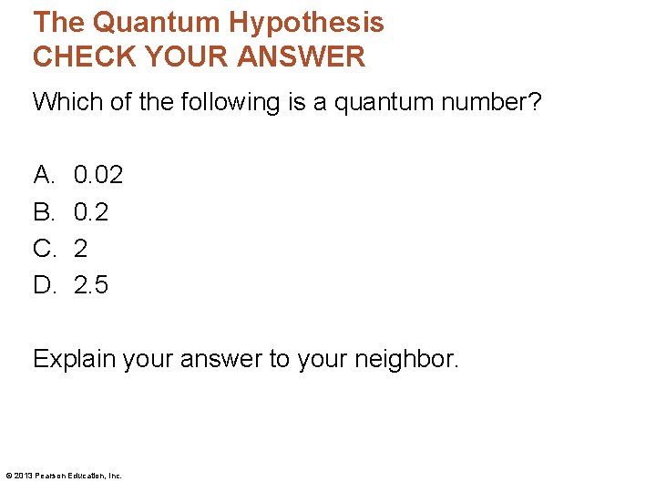 The Quantum Hypothesis CHECK YOUR ANSWER Which of the following is a quantum number?