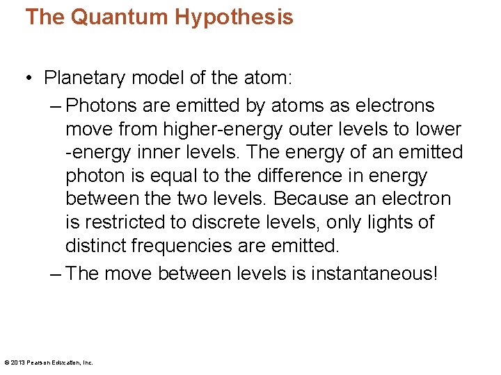 The Quantum Hypothesis • Planetary model of the atom: – Photons are emitted by