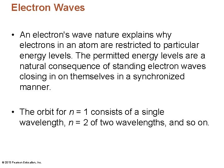 Electron Waves • An electron's wave nature explains why electrons in an atom are