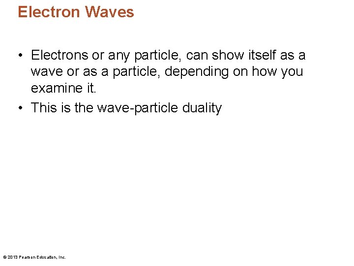 Electron Waves • Electrons or any particle, can show itself as a wave or