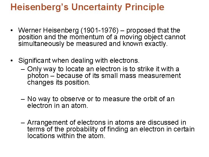 Heisenberg’s Uncertainty Principle • Werner Heisenberg (1901 -1976) – proposed that the position and