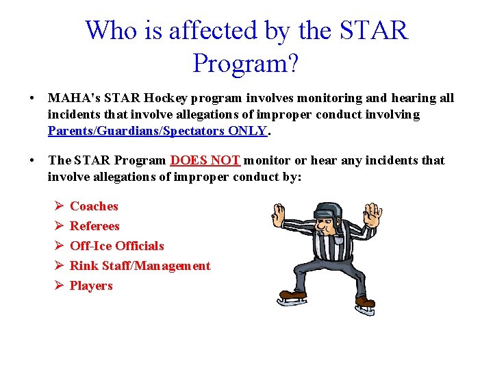 Who is affected by the STAR Program? • MAHA's STAR Hockey program involves monitoring